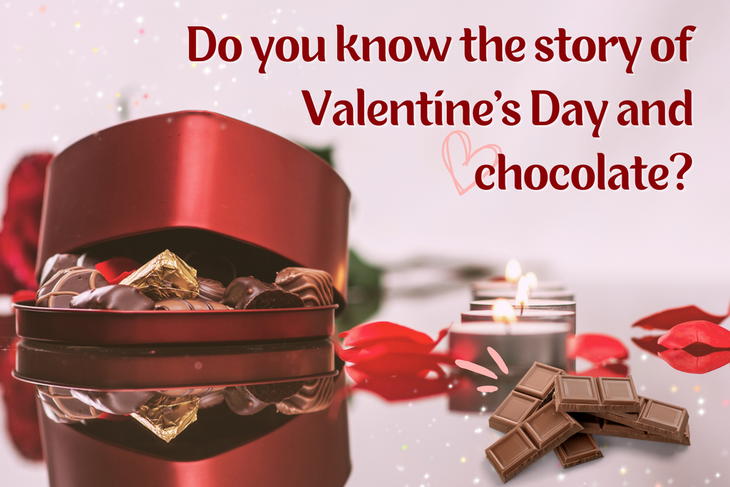 Do you know the story of Valentine's Day and chocolate?