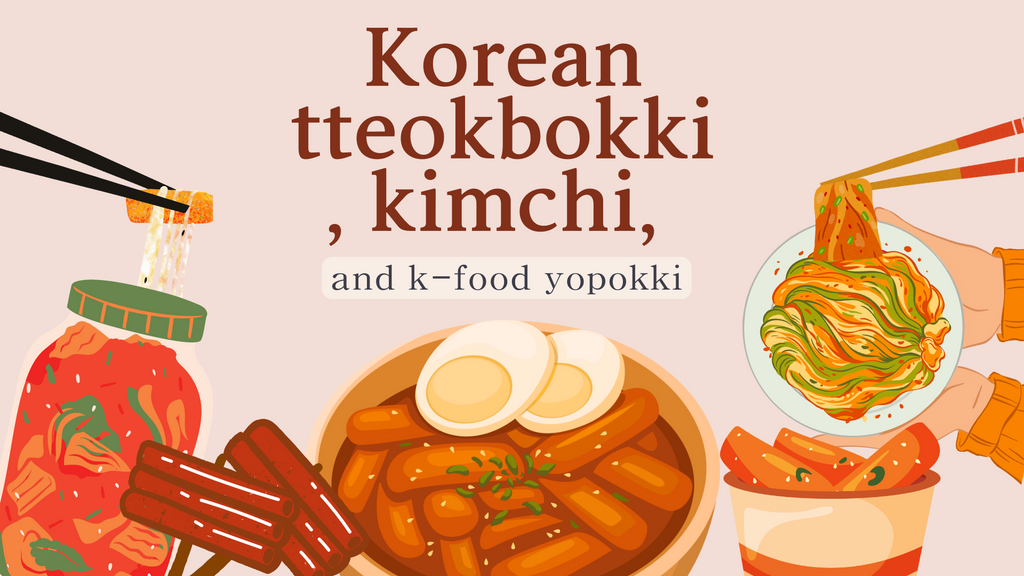 Unveiling the Secrets of Korean Tteokbokki, Kimchi, and the Power of K-Food