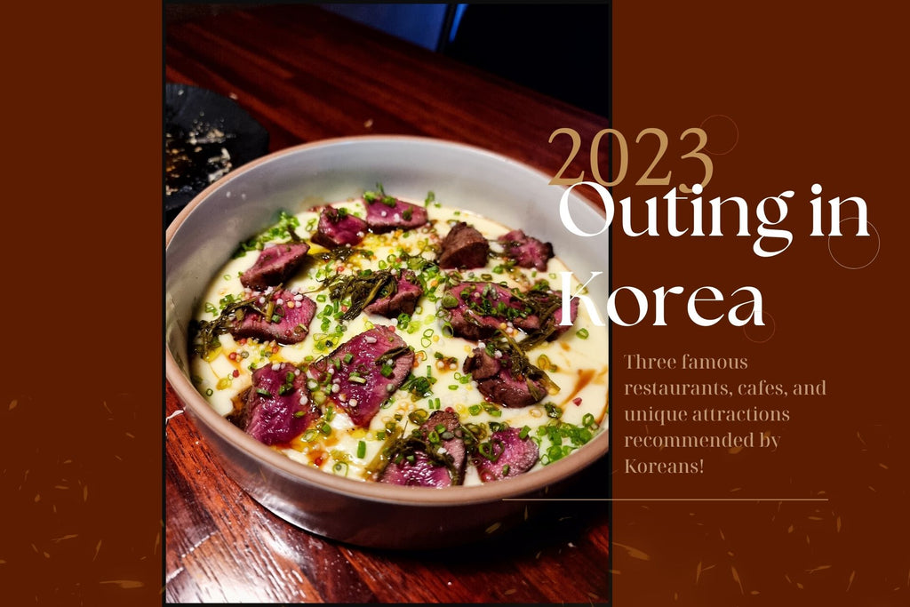 2023 Outing in Korea: 3 famous restaurants, cafes, and unique attractions recommended by Koreans!