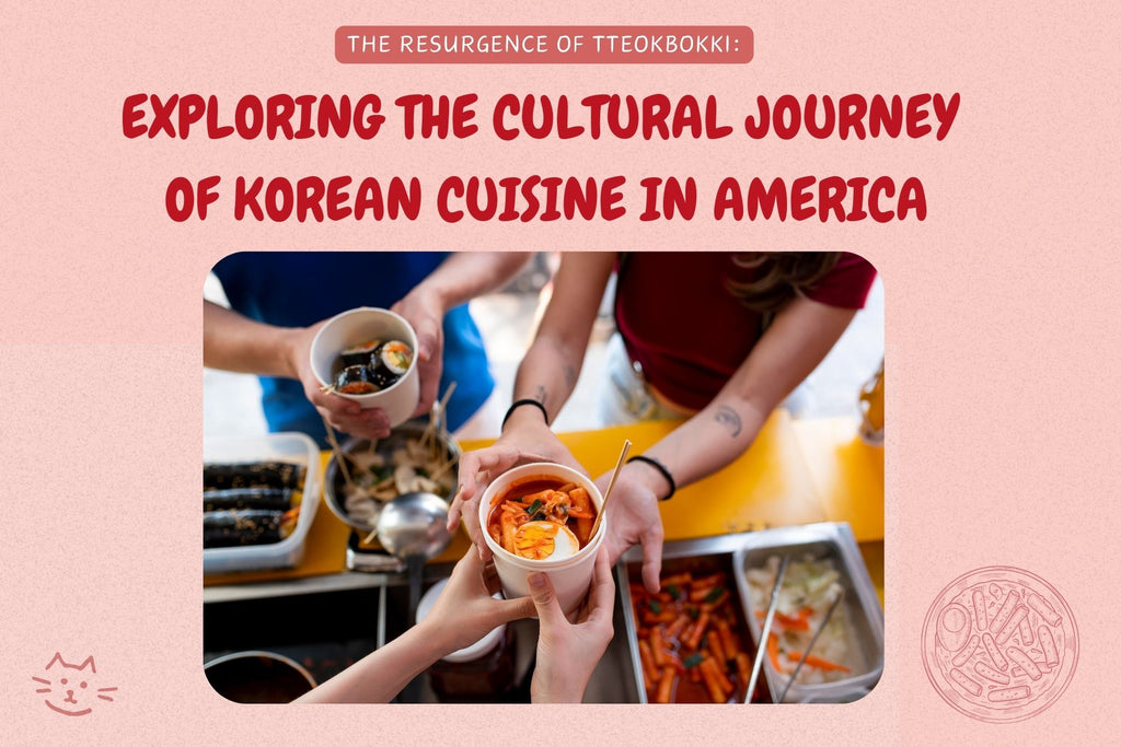 The Resurgence of Tteokbokki: Exploring the Cultural Journey of Korean Cuisine in America