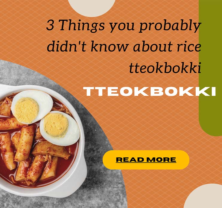 (2024) 3 Things you probably didn't know about rice tteokbokki.